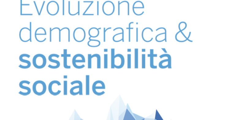 EVOLUZIONE DEMOGRAFICA & SOSTENIBILITA’ SOCIALE